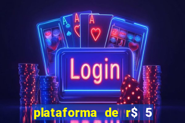 plataforma de r$ 5 jogo do tigrinho